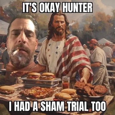 chad jesus at a cookout saying "It's okay Hunter, I had a sham trial, too" to an aethereal apparition of hunter biden's head